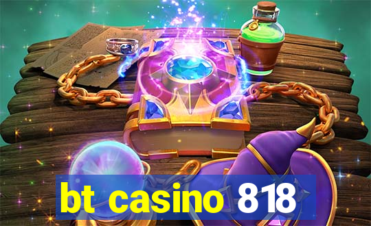 bt casino 818